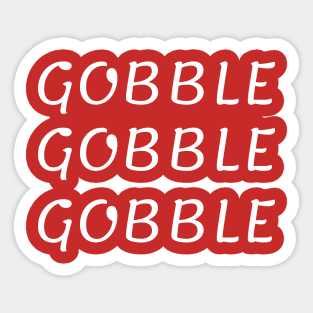 Gobble Gobble Gobble,Funny Cute Thanksgiving Sticker